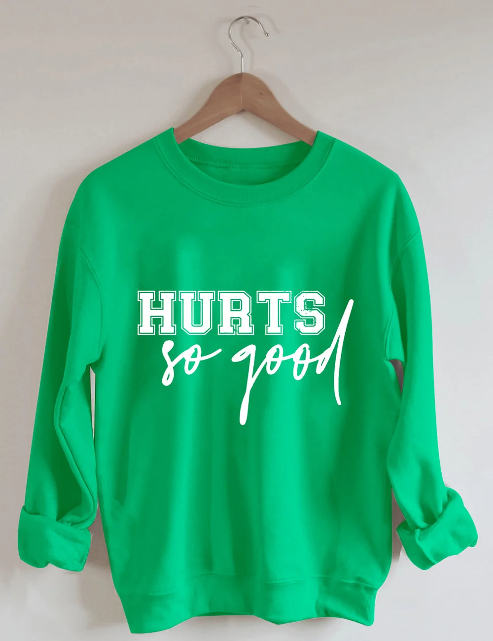 Hurts So Good Sweatshirt