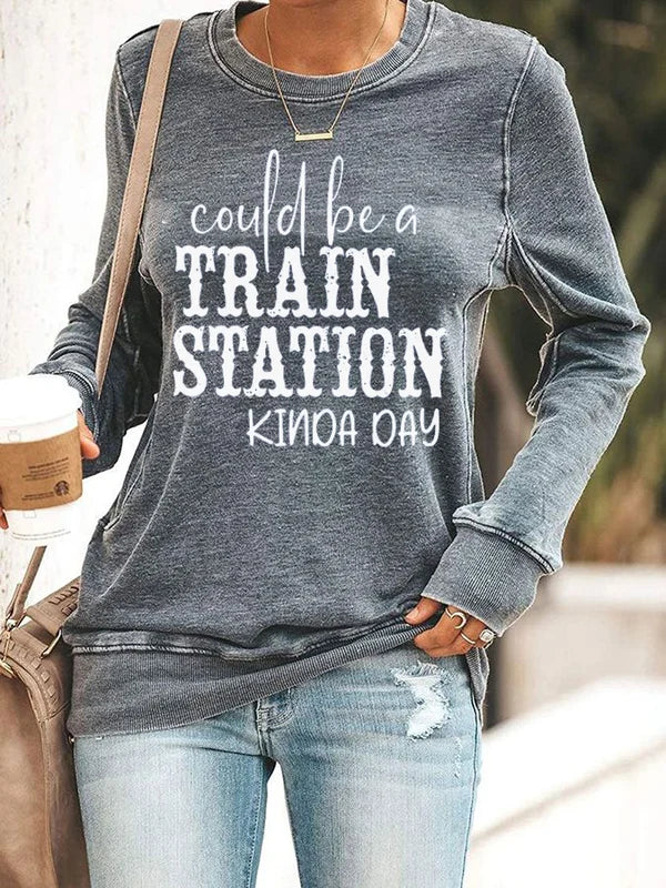 Could Be A Train Station Kinda Day Print Sweatshirt