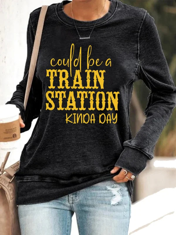 Could Be A Train Station Kinda Day Print Sweatshirt