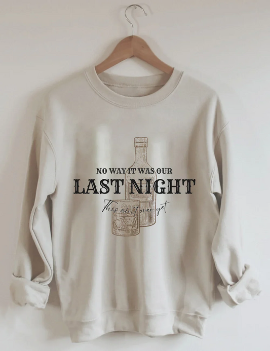 No Way It Was Our Last Night Sweatshirt