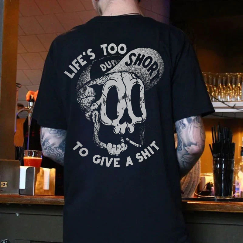 LIFE’S TOO SHORT TO GIVE A SHIT Couple Models T-Shirt