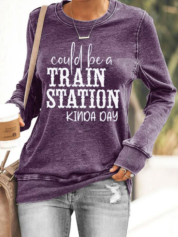 Could Be A Train Station Kinda Day Print Sweatshirt
