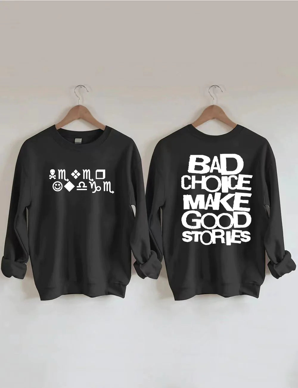 Bad Choice Makes Good Stoies Characteristic Sweatshirt