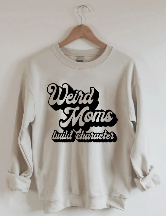 Weird Mom Builds Character Sweatshirt