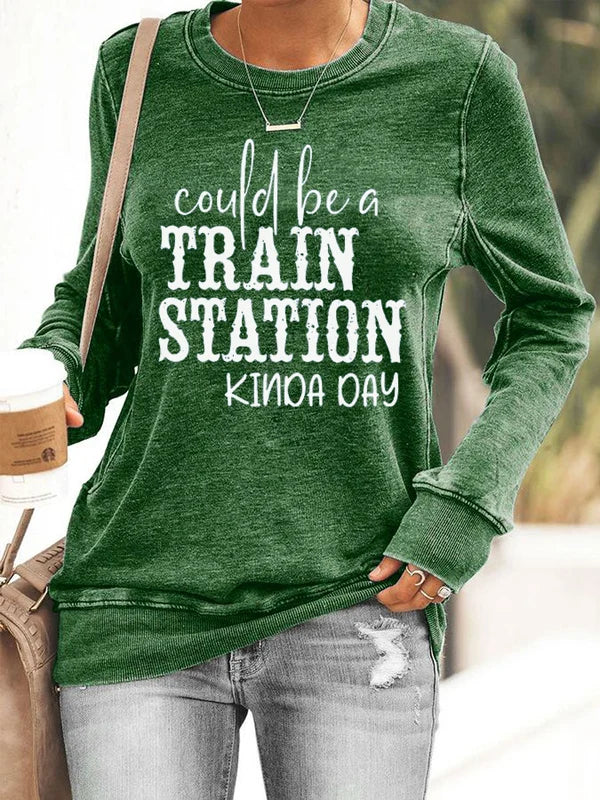 Could Be A Train Station Kinda Day Print Sweatshirt